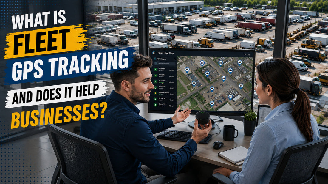 What is Fleet GPS Tracking and How Does It Help Businesses?